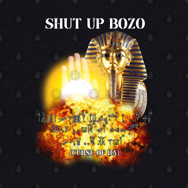 shut up bozo curse of ra by InMyMentalEra